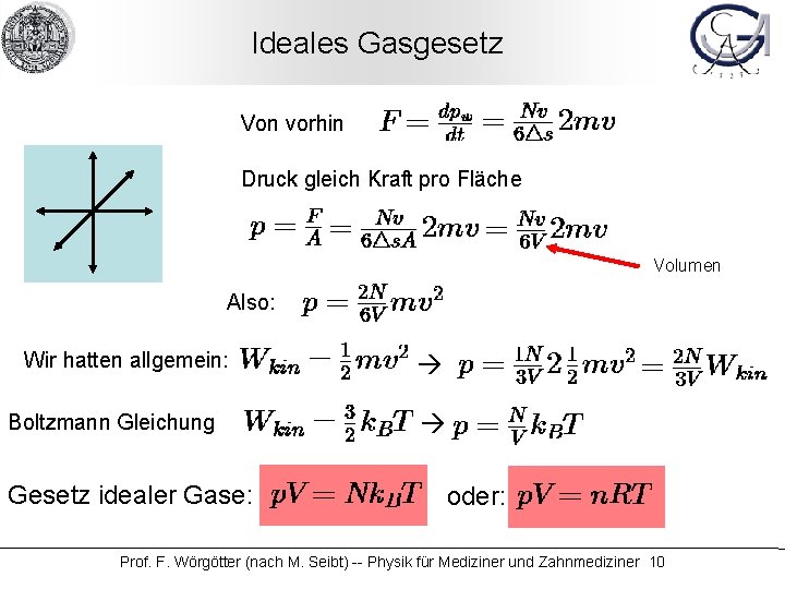 Ideales Gasgesetz Von vorhin Druck gleich Kraft pro Fläche Volumen Also: Wir hatten allgemein: