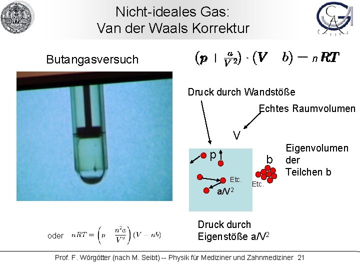 Nicht-ideales Gas: Van der Waals Korrektur Butangasversuch n Druck durch Wandstöße Echtes Raumvolumen V