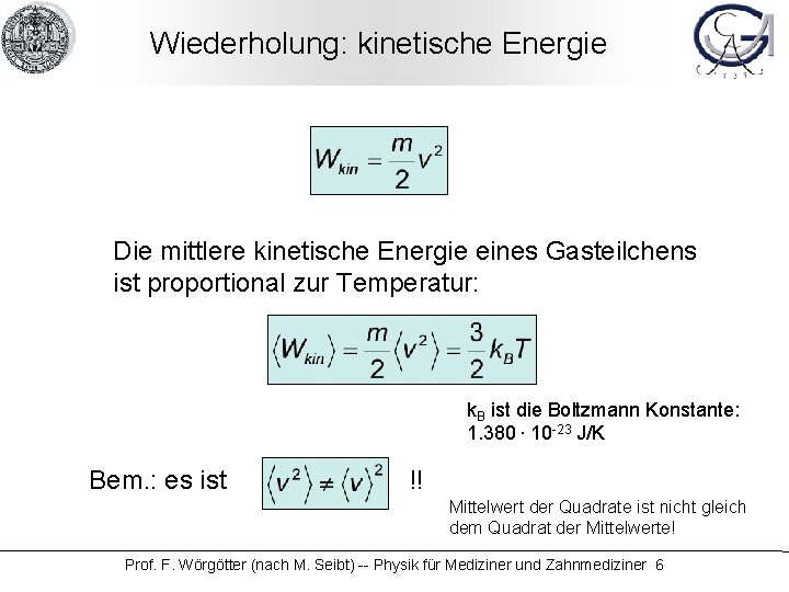 Wiederholung: kinetische Energie Die mittlere kinetische Energie eines Gasteilchens ist proportional zur Temperatur: k.