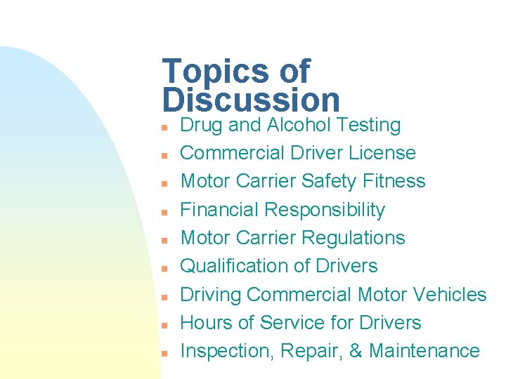 Topics of Discussion n n n n Drug and Alcohol Testing Commercial Driver License