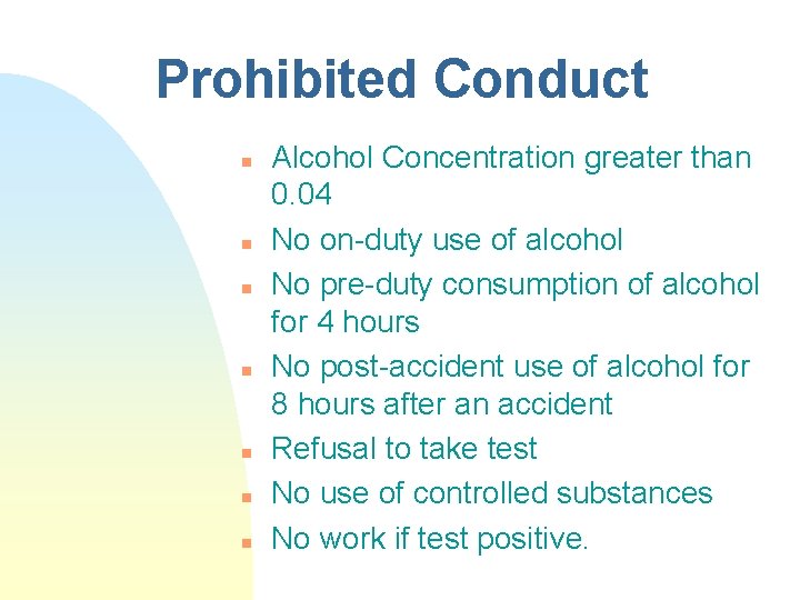 Prohibited Conduct n n n n Alcohol Concentration greater than 0. 04 No on-duty