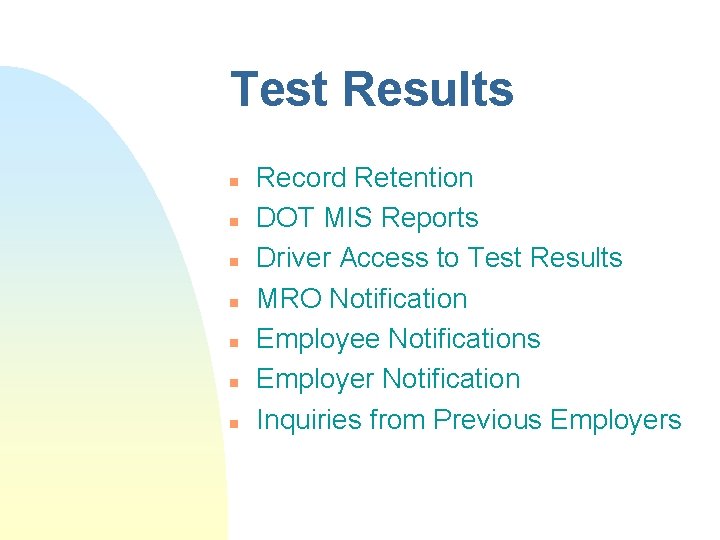 Test Results n n n n Record Retention DOT MIS Reports Driver Access to