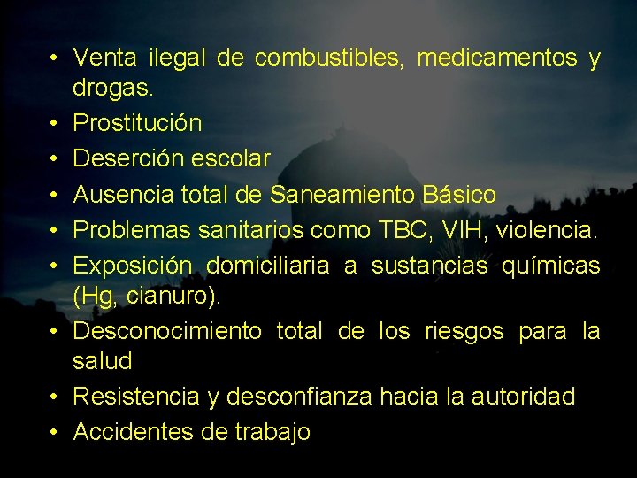  • Venta ilegal de combustibles, medicamentos y drogas. • Prostitución • Deserción escolar