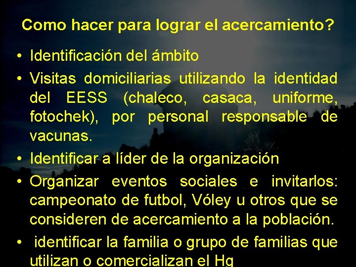 Como hacer para lograr el acercamiento? • Identificación del ámbito • Visitas domiciliarias utilizando