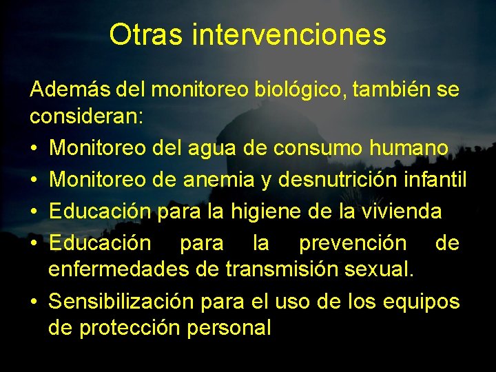 Otras intervenciones Además del monitoreo biológico, también se consideran: • Monitoreo del agua de