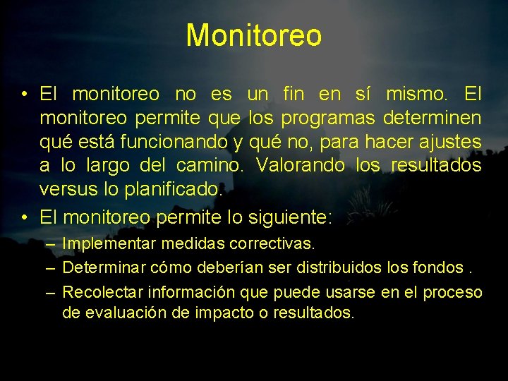 Monitoreo • El monitoreo no es un fin en sí mismo. El monitoreo permite