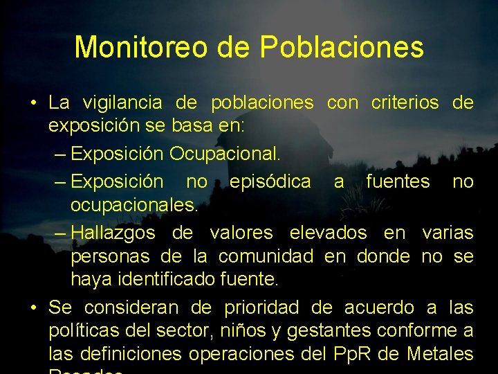 Monitoreo de Poblaciones • La vigilancia de poblaciones con criterios de exposición se basa