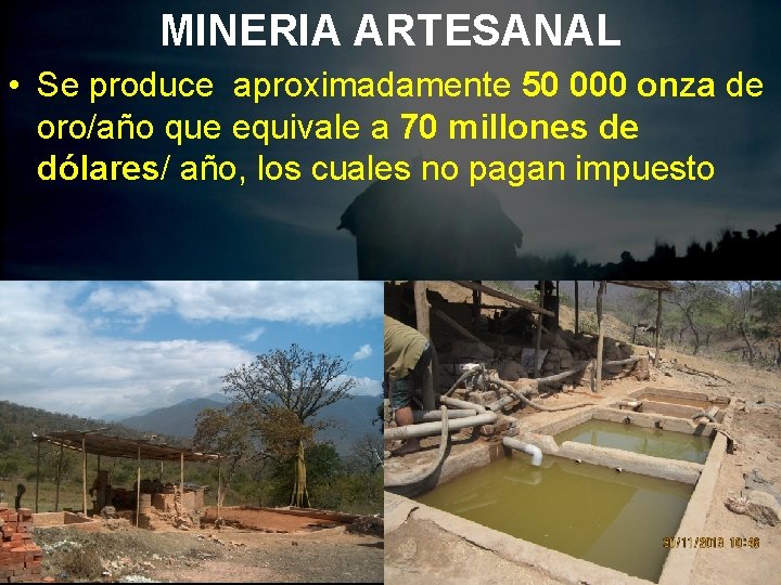 MINERIA ARTESANAL • Se produce aproximadamente 50 000 onza de oro/año que equivale a