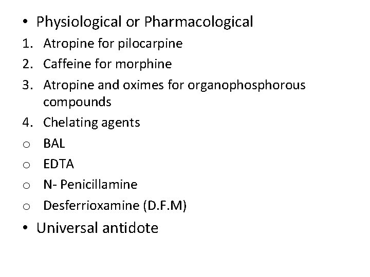  • Physiological or Pharmacological 1. Atropine for pilocarpine 2. Caffeine for morphine 3.