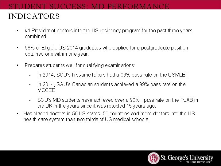 STUDENT SUCCESS: MD PERFORMANCE INDICATORS • #1 Provider of doctors into the US residency