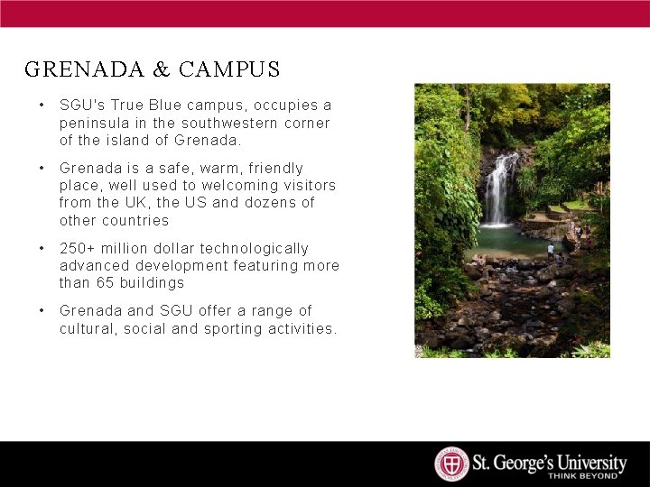 GRENADA & CAMPUS • SGU's True Blue campus, occupies a peninsula in the southwestern