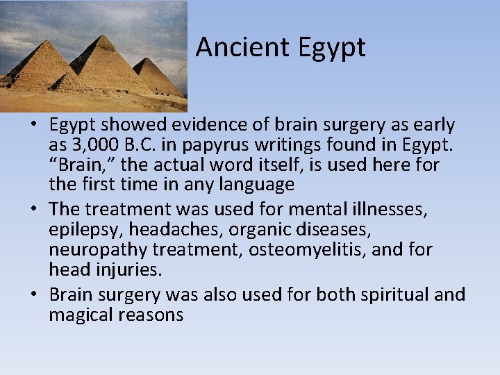 Ancient Egypt • Egypt showed evidence of brain surgery as early as 3, 000