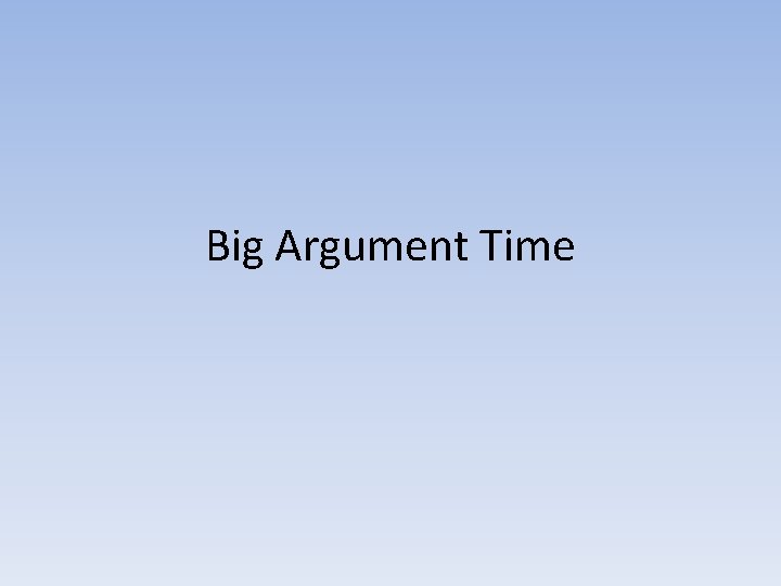 Big Argument Time 