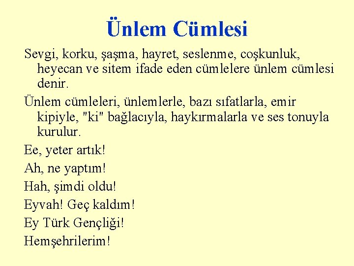 Ünlem Cümlesi Sevgi, korku, şaşma, hayret, seslenme, coşkunluk, heyecan ve sitem ifade eden cümlelere Ünlem Cümlesi Sevgi, korku, şaşma, hayret, seslenme, coşkunluk, heyecan ve sitem ifade eden cümlelere