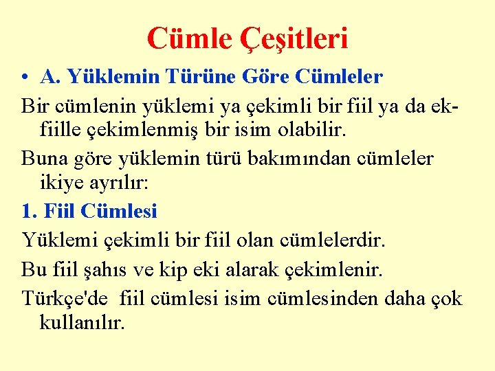 Cümle Çeşitleri • A. Yüklemin Türüne Göre Cümleler Bir cümlenin yüklemi ya çekimli bir Cümle Çeşitleri • A. Yüklemin Türüne Göre Cümleler Bir cümlenin yüklemi ya çekimli bir