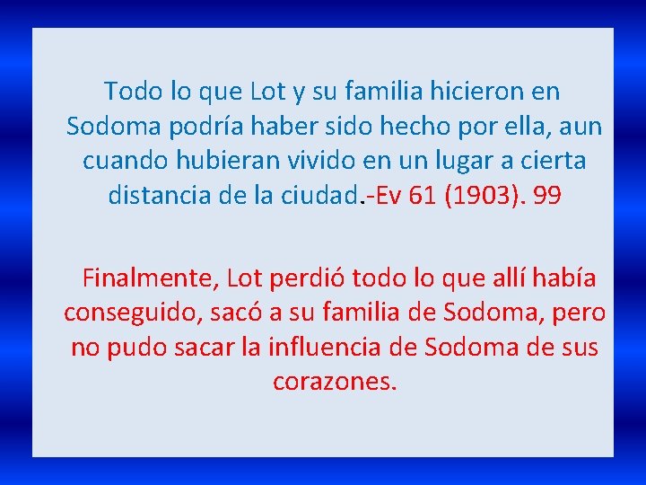 Todo lo que Lot y su familia hicieron en Sodoma podría haber sido hecho