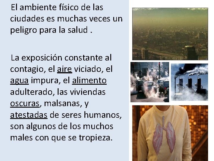 El ambiente físico de las ciudades es muchas veces un peligro para la salud.