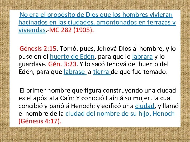 No era el propósito de Dios que los hombres vivieran hacinados en las ciudades,