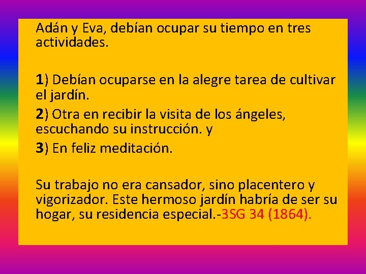 Adán y Eva, debían ocupar su tiempo en tres actividades. 1) Debían ocuparse en