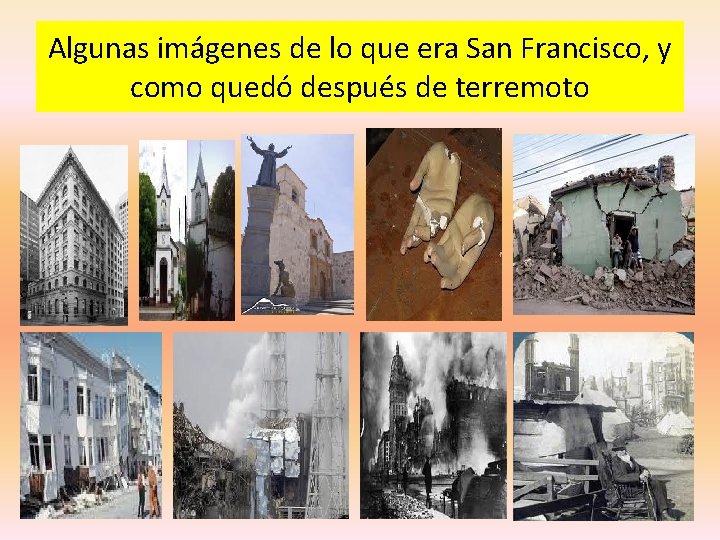 Algunas imágenes de lo que era San Francisco, y como quedó después de terremoto