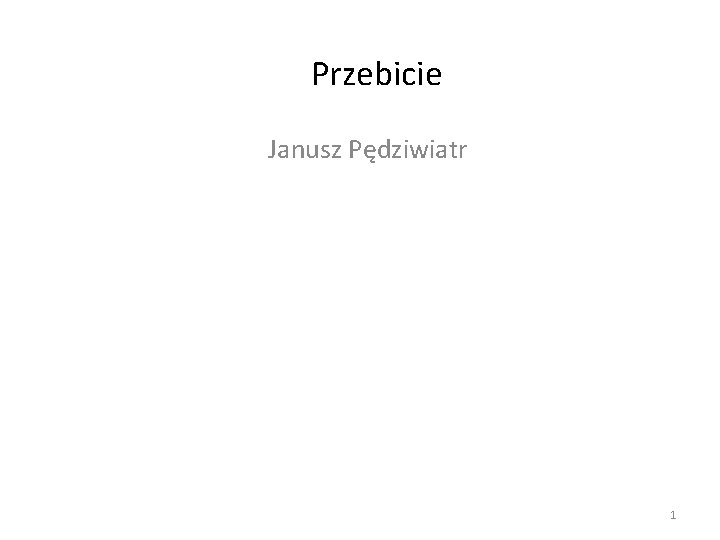 Przebicie Janusz Pędziwiatr 1 