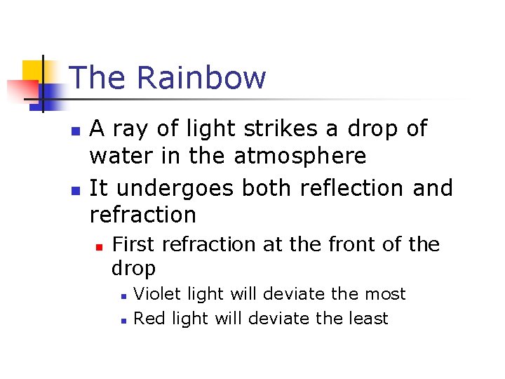 The Rainbow A ray of light strikes a drop of water in the atmosphere