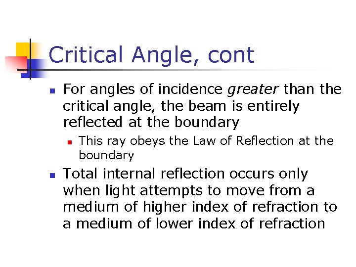 Critical Angle, cont For angles of incidence greater than the critical angle, the beam