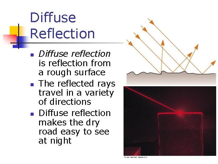 Diffuse Reflection Diffuse reflection is reflection from a rough surface The reflected rays travel