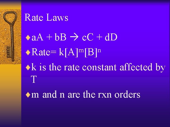 Rate Laws ¨a. A + b. B c. C + d. D ¨Rate= k[A]m[B]n