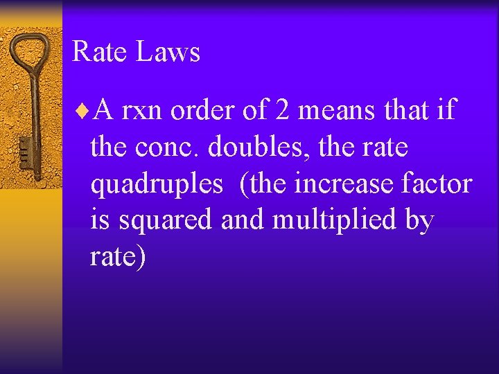 Rate Laws ¨A rxn order of 2 means that if the conc. doubles, the