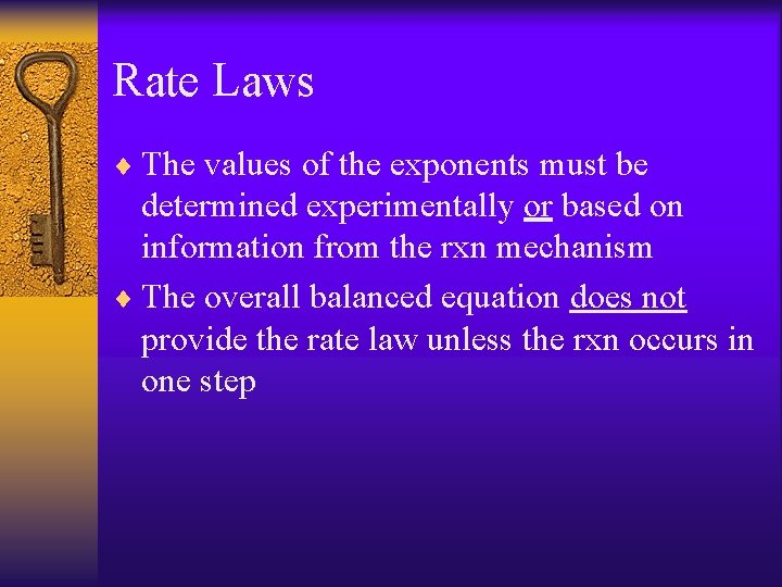 Rate Laws ¨ The values of the exponents must be determined experimentally or based