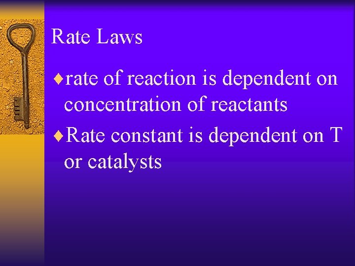 Rate Laws ¨rate of reaction is dependent on concentration of reactants ¨Rate constant is