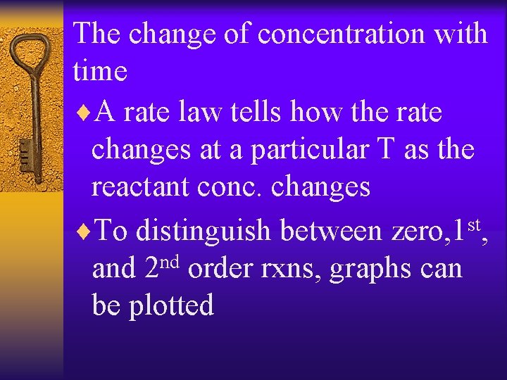 The change of concentration with time ¨A rate law tells how the rate changes