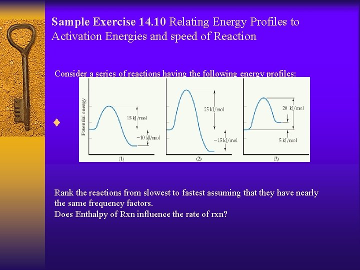 Sample Exercise 14. 10 Relating Energy Profiles to Activation Energies and speed of Reaction