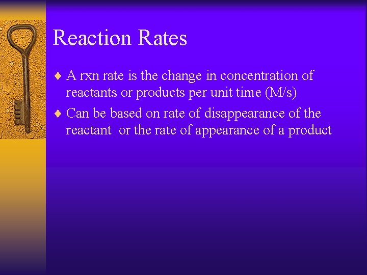 Reaction Rates ¨ A rxn rate is the change in concentration of reactants or