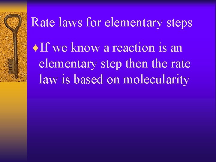 Rate laws for elementary steps ¨If we know a reaction is an elementary step