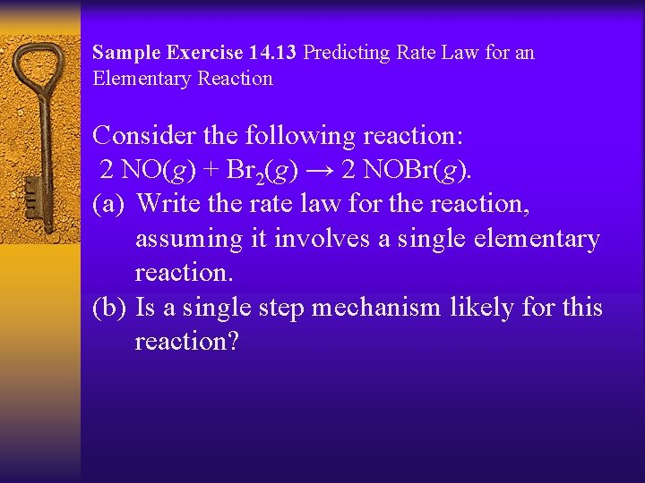 Sample Exercise 14. 13 Predicting Rate Law for an Elementary Reaction Consider the following