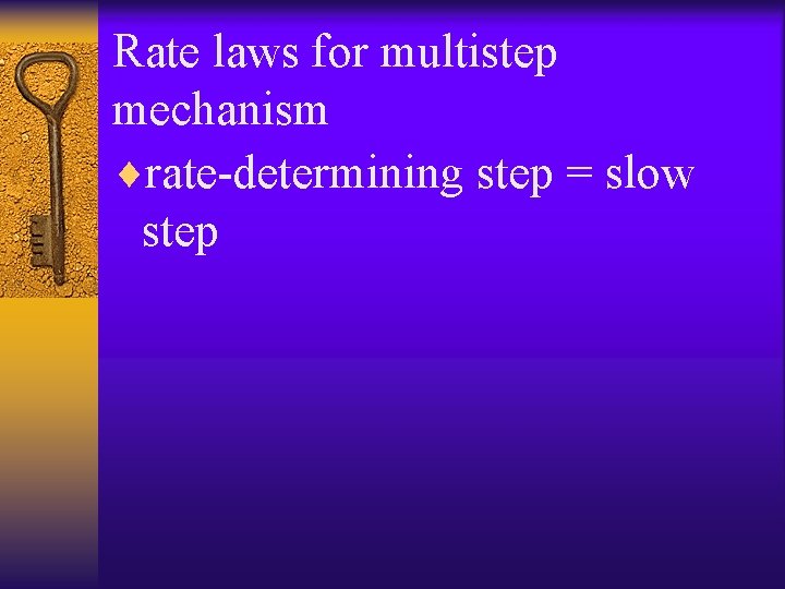 Rate laws for multistep mechanism ¨rate-determining step = slow step 