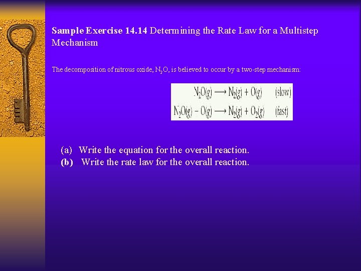 Sample Exercise 14. 14 Determining the Rate Law for a Multistep Mechanism The decomposition