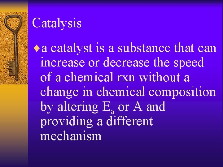 Catalysis ¨a catalyst is a substance that can increase or decrease the speed of