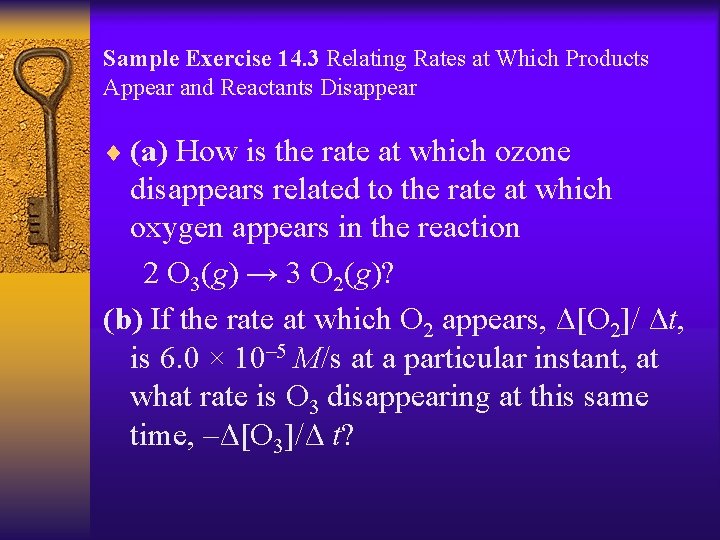 Sample Exercise 14. 3 Relating Rates at Which Products Appear and Reactants Disappear ¨
