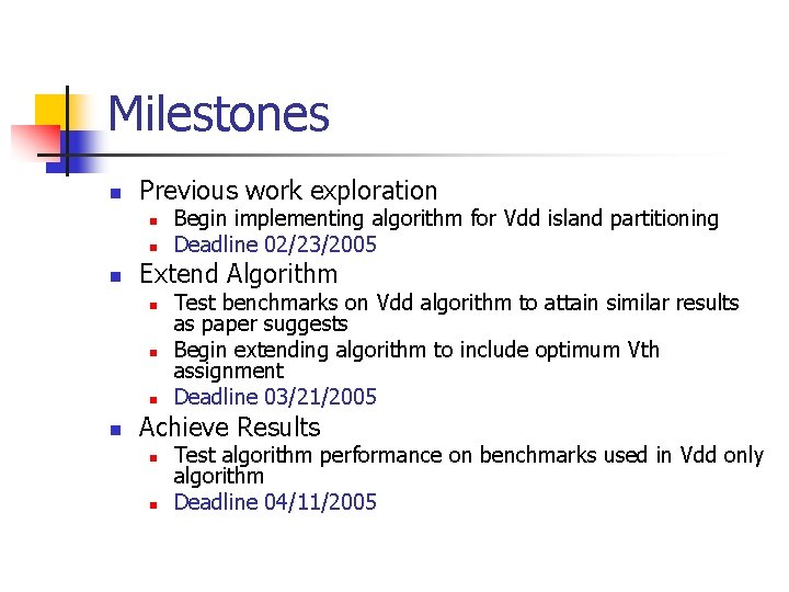 Milestones n Previous work exploration n Extend Algorithm n n Begin implementing algorithm for