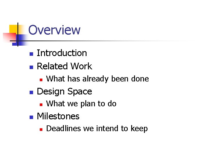 Overview n n Introduction Related Work n n Design Space n n What has