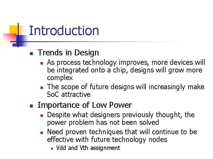 Introduction n Trends in Design n As process technology improves, more devices will be