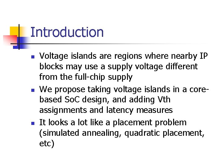 Introduction n Voltage islands are regions where nearby IP blocks may use a supply