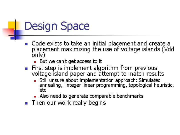 Design Space n Code exists to take an initial placement and create a placement