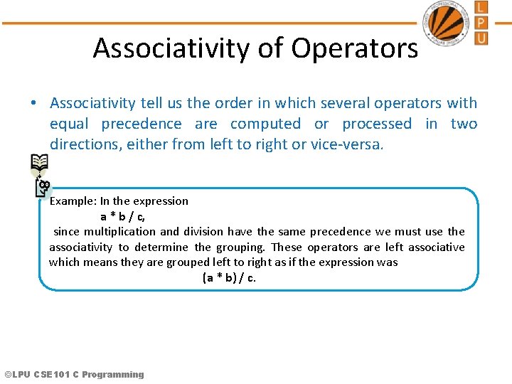 Associativity of Operators • Associativity tell us the order in which several operators with