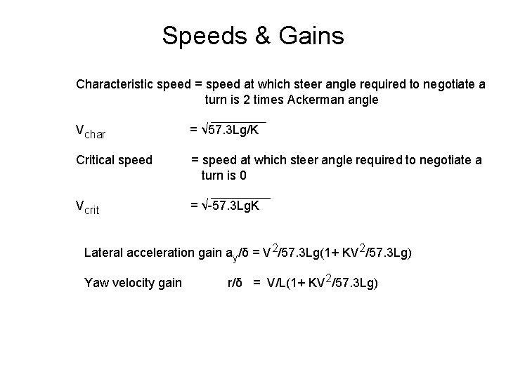 Speeds & Gains Characteristic speed = speed at which steer angle required to negotiate