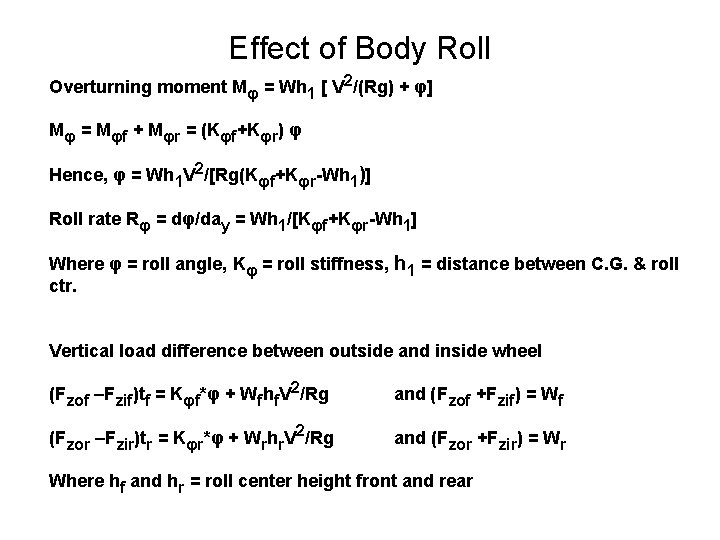 Effect of Body Roll Overturning moment Mφ = Wh 1 [ V 2/(Rg) +