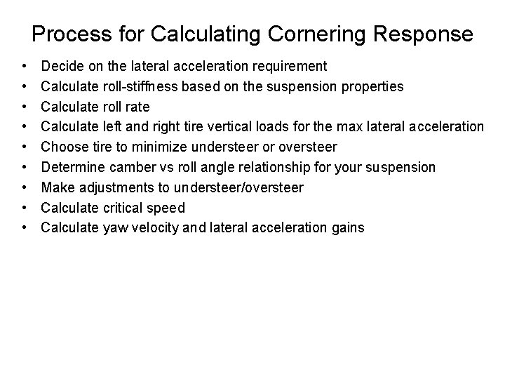 Process for Calculating Cornering Response • • • Decide on the lateral acceleration requirement